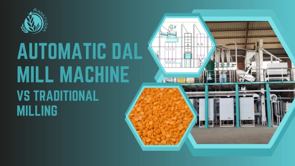 Read more about the article Automatic Dal Mill Machine vs Traditional Milling: Which is Better?