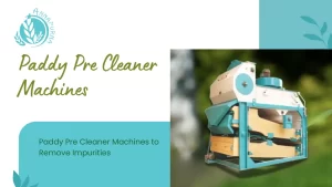 Read more about the article Paddy Pre Cleaner Machines to Remove Impurities